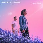 Gryffin, Kyle Reynolds – Best Is Yet To Come