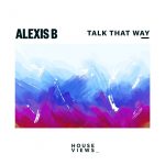 Alexis B – Talk That Way