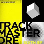 Trackmaster Dre – Sixth