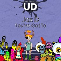 Jax D – You’ve Got To