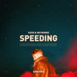Kesh, NEVRMIND – Speeding