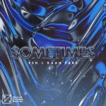 ESH x Kaan Pars – Sometimes (Extended Mix)