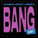 Cla$$ & JCult, Jame C – Bang