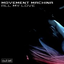 Movement Machina – All My Love