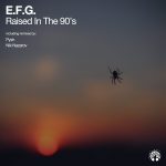 E.F.G. – Raised in the 90’s