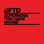 Supernova – You Have House
