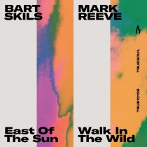 Bart Skils – East of the Sun / Walk in the Wild