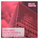 Charly Angelz – Faith For Tomorrow EP