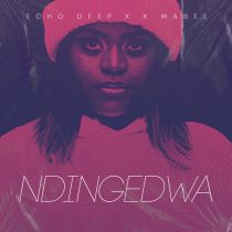 Echo Deep, K Mabee – Ndingedwa