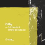 Dilby – Full Hearts & Empty Pockets EP