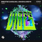 Breathe Carolina, Raven & Kreyn – Vibes (Extended Mix)