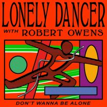 Robert Owens, Lonely Dancer – Don’t Wanna Be Alone