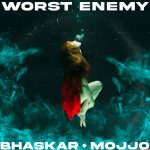 Bhaskar, Mojjo – Worst Enemy (Extended Mix)