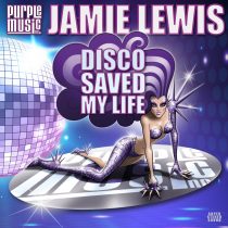 Jamie Lewis – Disco Saved My Life