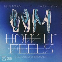 Max Styler, Salena Mastroianni, Ellis Moss – How It Feels (feat. Salena Mastroianni) [Extended Mix]