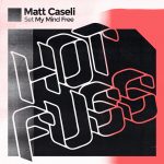 Matt Caseli – Set My Mind Free