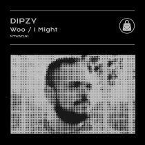 Dipzy – Woo / I Might