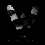 Riyoon – Snake Snake Fish Fish