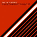 Sascha Braemer, Dom Fricot – Who Died and Made You King EP