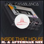 Jon Casablanca – Inside That House (JL & Afterman Mix)
