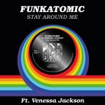 Funkatomic – Stay Around Me (feat. Venessa Jackson) [Funkatomic Mix]