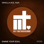 Vanilla Ace, K & K – Gimme Your Soul
