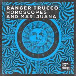 Ranger Trucco – Horoscopes and Marijuana (Extended Mix)