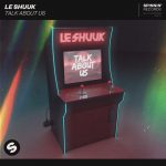 Le Shuuk – Talk About Us (Extended Mix)