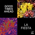 Good Times Ahead – La Fiesta