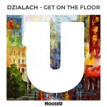Dzialach – Get On The Floor