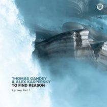 Thomas Gandey, Alex Kaspersky – To Find Reason Remixes Part 1
