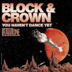 Block & Crown – You Haven’t Dance Yet