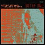 Cedric Gervais, Grace Gaustad – Out Of Time