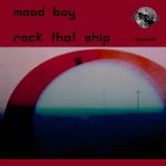 Mood Boy – Rock That Ship