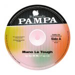 Mano Le Tough – Pampa Records