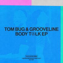 Tom Bug, Grooveline – Body Talk EP