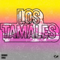 Dennis Cruz – Los Tamales