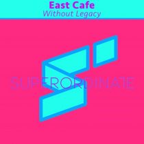 East Cafe – Without Legacy