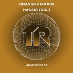Grasso & Maxim, Hassio (COL) – Moorfields EP