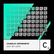 Charlie Hepworth – Got My Love