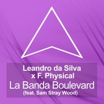 F.Physical, Leandro Da Silva, Sam Stray Wood – La Banda Boulevard (feat. Sam Stray Wood) [Extended Mix]