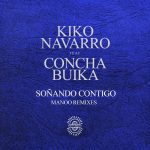 Kiko Navarro, Concha Buika – Sonando Contigo (Manoo Remixes)