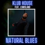 Klub House – Natural Blues (feat. Lewisland)