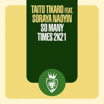 Taito Tikaro, Soraya Naoyin – So Many Times (2k21 Remixes)