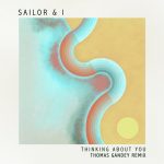 Sailor & I – Thinking About You (Thomas Gandey Remix)