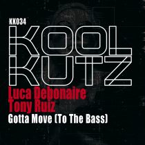 Luca Debonaire, Tony Ruiz – Gotta Move (To The Bass)