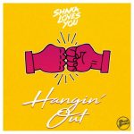 Shaka Loves You – Hangin’ Out