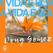 Doug Gomez – A Vida E Boa, A Vida E Sol
