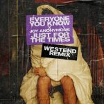 Everyone You Know, Joy Anonymous – Just for the Times (Westend Extended Remix)