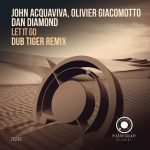 John Acquaviva, Olivier Giacomotto, Dan Diamond – Let It Go (Dub Tiger Remix)